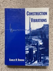 CONSTRUCTION VIBRATIONS Charles H. Dowding – Direct from author – Hardcover