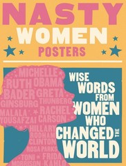 Nasty Women Posters: 30 Broadsides with Wise Words from Women Who Changed th…