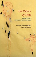 Felwine Sarr The Politics of Time (Paperback) Critical South (UK IMPORT)