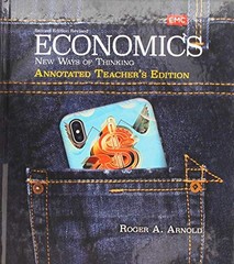 ECONOMICS, ANNOTATED TEACHER’S EDITION: NEW WAYS OF