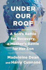 Under Our Roof: A Son’s Battle for Recovery, a Mother’s Battle – VERY GOOD