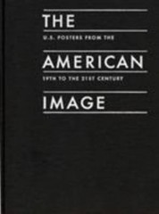 The American Image: U. S. Posters from the 19th to the 21st Century