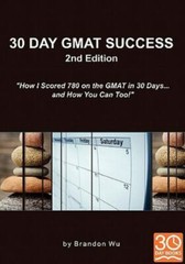 30 Day GMAT Success 2nd Edition: How I Scored 780 on the GMAT in 30 Days……