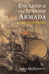 England and the Spanish Armada : The Necessary Quarrel, Paperback by McDermot…