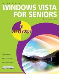 In Easy Steps Ser.: Windows Vista for Seniors for the over 50s by Michael Price