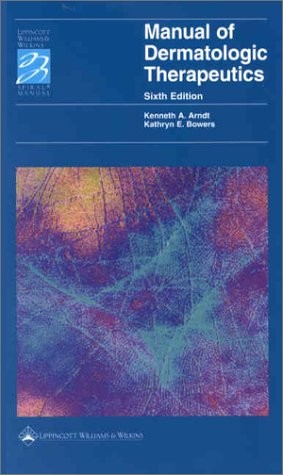 MANUAL OF DERMATOLOGIC THERAPEUTICS: WITH ESSENTIALS OF By Kenneth A. Arndt