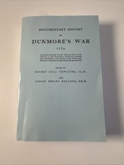 Documentary History of Dunmore’s War 1774, by Thwaites & Kellogg 1905 Reprint