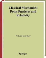 Classical Mechanics: Point Particles and Relativity (Classical Theoretical P…