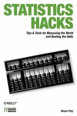Statistics Hacks: Tips & Tools for Measuring the World and Beating the Odds: New