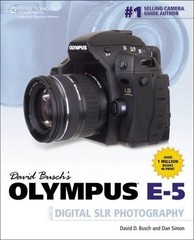 DAVID BUSCH’S OLYMPUS E-5 GUIDE TO DIGITAL SLR PHOTOGRAPHY By David D. Busch