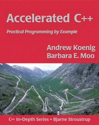 C++ In-Depth Ser.: Accelerated C++ : Practical Programming by Example by Andrew