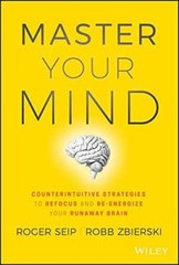 Master Your Mind: Counterintuitive Strategies to Refocus and Re-Energize – GOOD