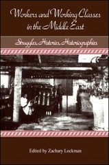 Workers and Working Classes in the Middle East : Struggles, Histo