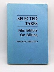 Selected Takes: Film Editors on Editing – Paperback – Signed – VERY GOOD