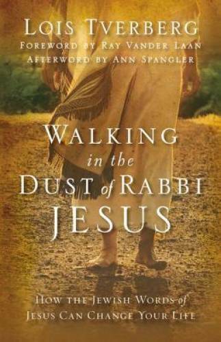 Walking in the Dust of Rabbi Jesus: How the Jewish Words of Jesus Can Cha – GOOD
