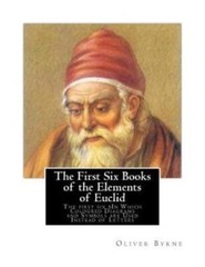 The First Six Books Of The Elements Of Euclid: The First Six Bin Which Colo…