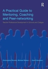 A Practical Guide to Mentoring, Coaching and Peer-networking: Teacher Profession