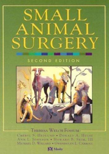 Small Animal Surgery Fossum DVM MS PhD Dipl ACVS, Theresa Welch, Hedlund DVM
