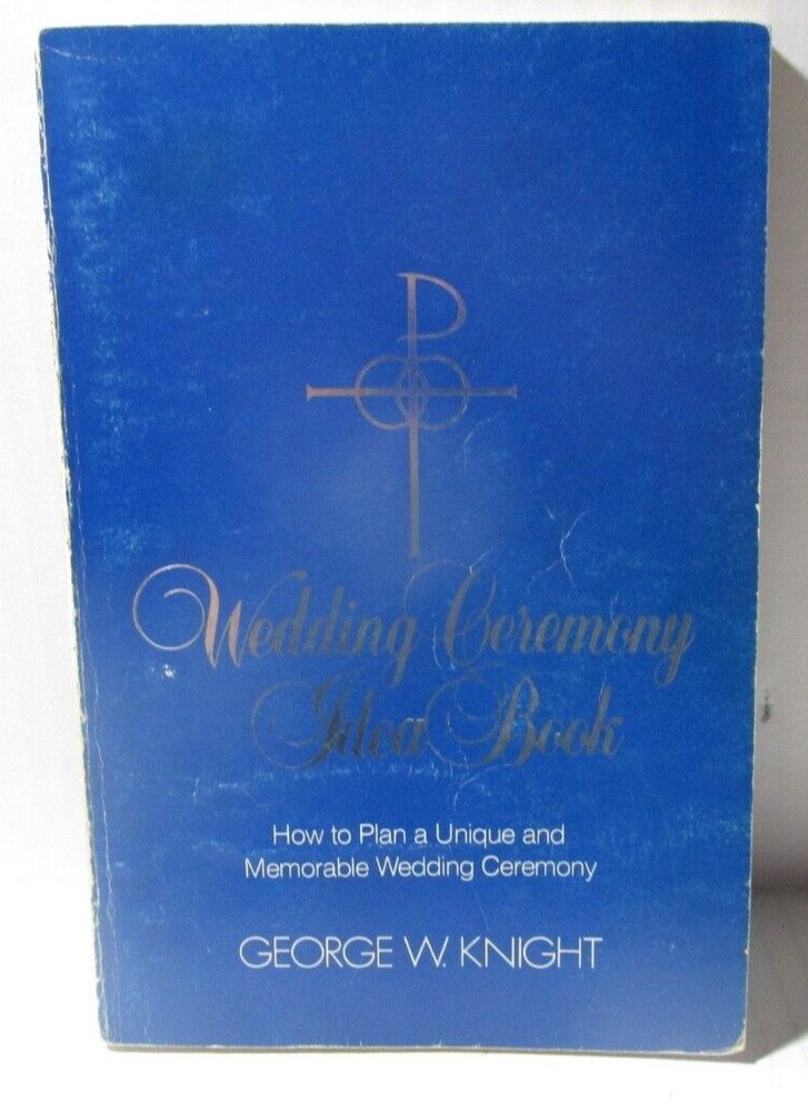 Wedding Ceremony Idea Book – George W. Knight – PB Revised Third Printing