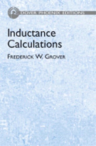 Inductance Calculations: Working Formulas and Tables by Frederick W Grover: Used