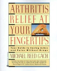 Arthritis Relief at Your Fingertips – Paperback By Gach, Michael Reed – GOOD
