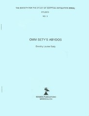 Omm Sety’s Abydos (The Society for the Study of Egyptian Antiquities (Ssea) Stud