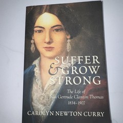 Suffer and Grow Strong : The Life of Ella Gertrude Clanton Thomas, 1834-1907 by