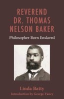 Reverend Dr. Thomas Nelson Baker: Philosopher Born Enslaved – Batty, Linda