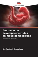 Anatomie du dveloppement des animaux domestiques by Om Prakash Choudhary (French