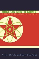 Nuclear North Korea: A Debate on Engagement Strategies by Cha, Victor D., Kang,
