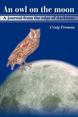 An Owl on the Moon: A Journal from the Edge of Darkness by Craig Froman (English