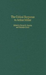 The Critical Response To Arthur Miller – Steven Centola/Michelle Cirulli – H/C