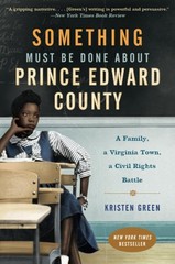 Something Must Be Done About Prince Edward County: A Family, a Virginia Town…