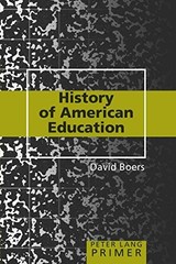 HISTORY OF AMERICAN EDUCATION PRIMER (PETER LANG PRIMER) By David Boers **NEW**