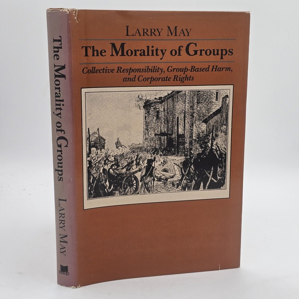 The Morality of Groups Larry May 1987 HC w/DJ Signed Philosophy Ethics