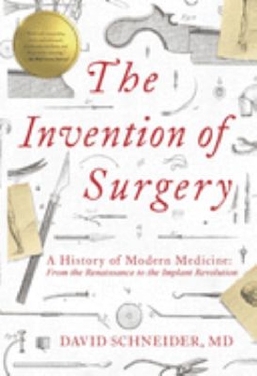The Invention of Surgery : A History of Modern Medicine: from the