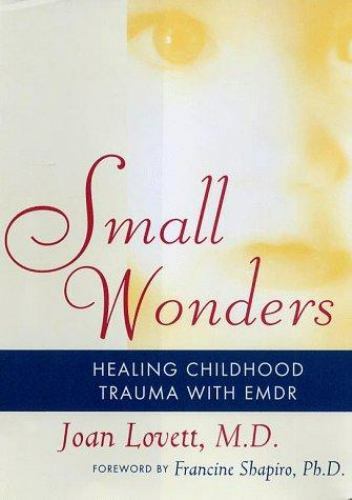 Small Wonders: Healing Childhood Trauma with EMDR – Joan Lovett – Hardcover VGC