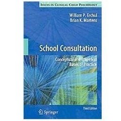 School Consultation: Conceptual and Empirical Bases of Practice (Issues in Clini