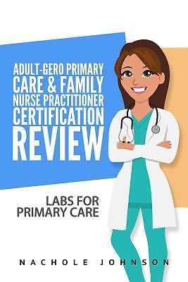 Adult-Gero Primary Care and Family Nurse Practitioner Certification Review: Labs