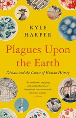 Plagues Upon the Earth: Disease and the Course of Human History (The Princet…