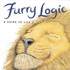 Furry Logic: A Guide to Life’s Little Challenges – Hardcover – VERY GOOD