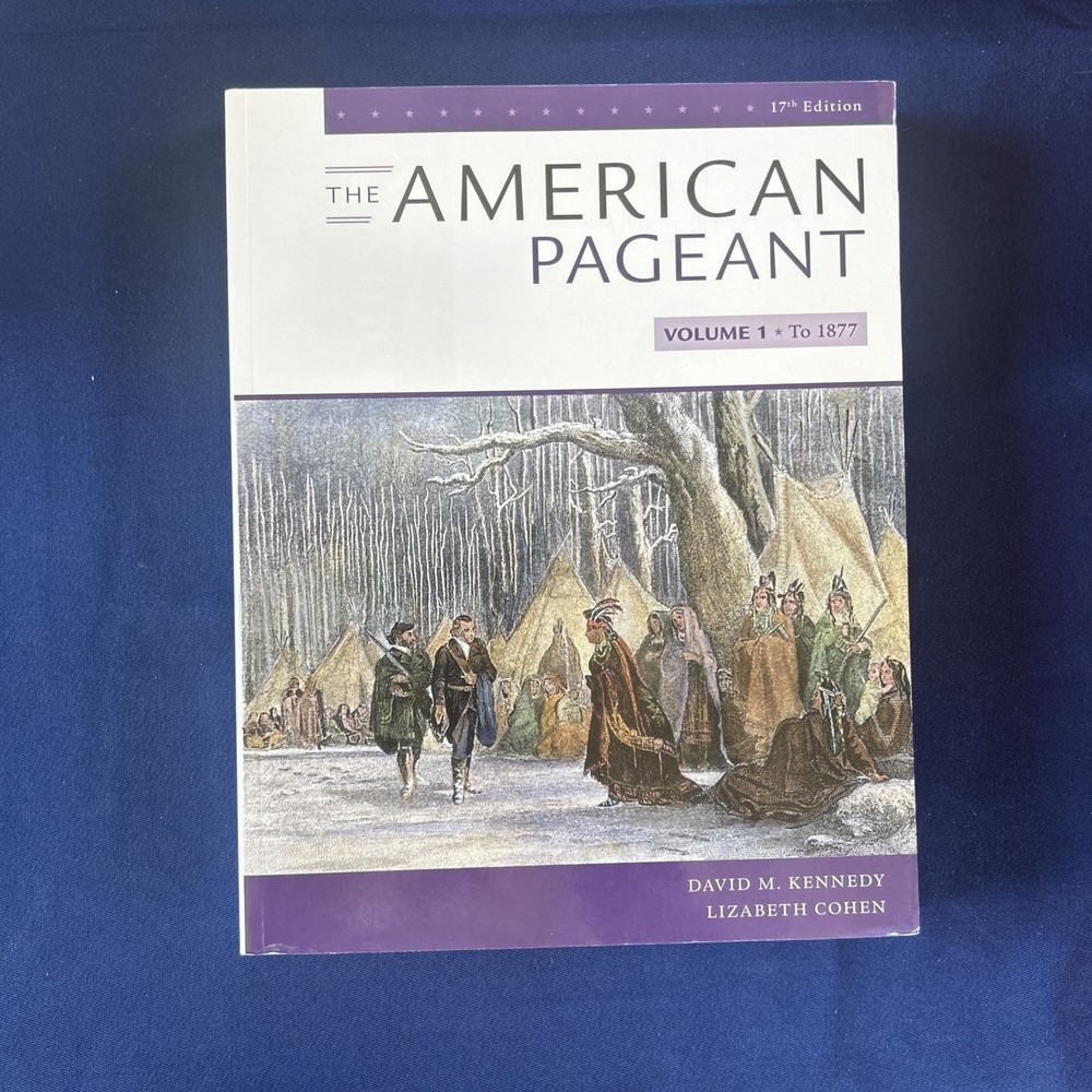The American Pageant 17th Edition Volume 1 : To 1877 Softcover