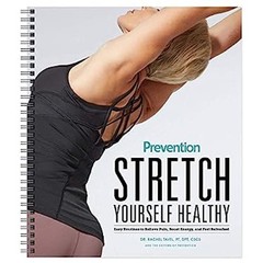 Stretch Yourself Healthy : Easy Routines to Relieve Pain, Boost E