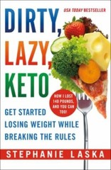 Dirty, Lazy Keto : Get Started Losing Weight While Breaking the Rules by…
