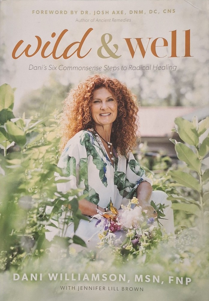 Wild & Well : Dani’s Six Commonsense Steps To Radical Healing by Dani Williamson