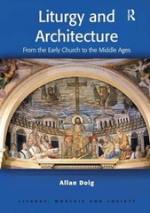 Liturgy and Architecture : From the Early Church to the Middle Ag