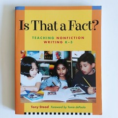 Is That a Fact?: Teaching Nonfiction Writing, K-3 Book by Stead, Tony Brand New