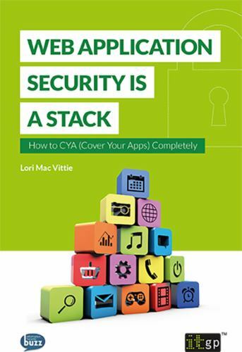 Web Application Security Is a Stack : How to Cya, Cover Your Apps, Completely…