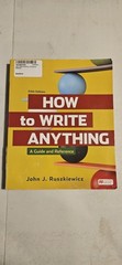 How to Write Anything : A Guide and Reference by John Ruszkiewicz 5th Edition