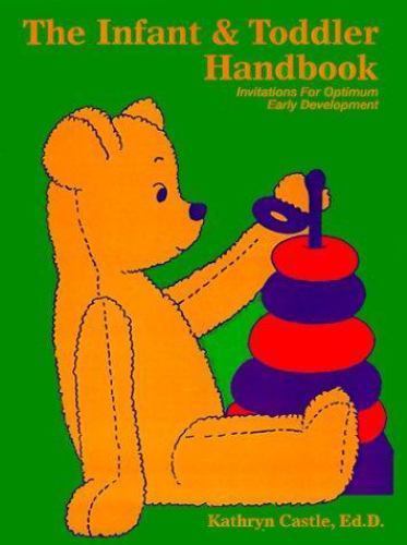 The Infant & Toddler Handbook: Invitations for Optimum Early Development Castle